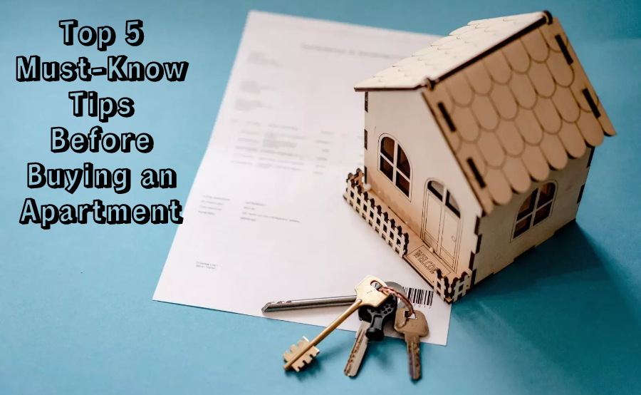 Don't Miss Out - Top 5 Must-Know Tips Before Buying an Apartment
